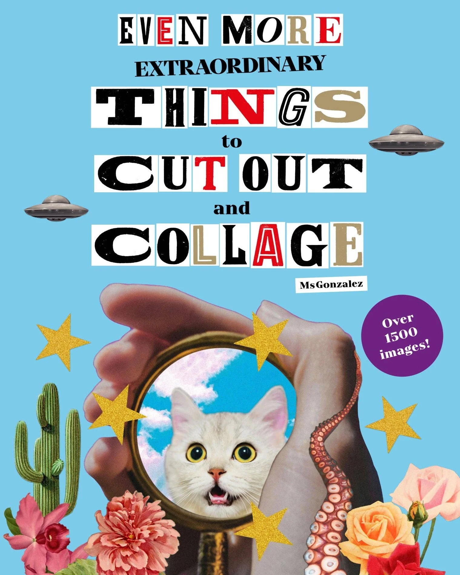 Even More Extraordinary Things to Cut Out and Collage Book